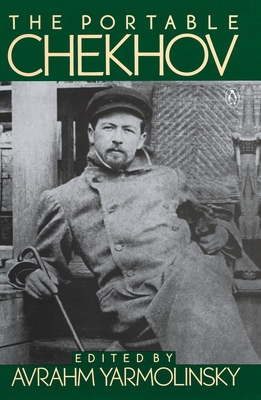 The Portable Chekhov (Portable Library) By Anton Chekhov, Avrahm Yarmolinsky (Editor), Avrahm Yarmolinsky (Introduction by) Cover Image