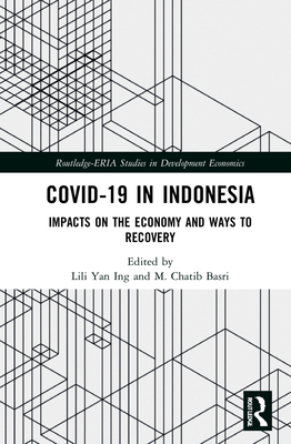 Covid-19 in Indonesia: Impacts on the Economy and Ways to Recovery (Routledge-Eria Studies in Development Economics)
