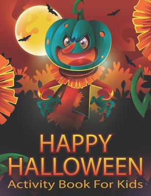 Happy Halloween Activity Book For Kids: Spooky & Fun Happy Halloween Activities - For Hours of Play! - Coloring Pages, Mazes, Soduku Page, Connect The By Anita Wallis Cover Image