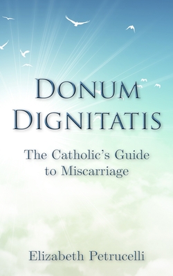 Donum Dignitatis: The Catholic's Guide to Miscarriage Cover Image