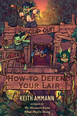 How to Defend Your Lair (The Monsters Know What They’re Doing #4) By Keith Ammann Cover Image