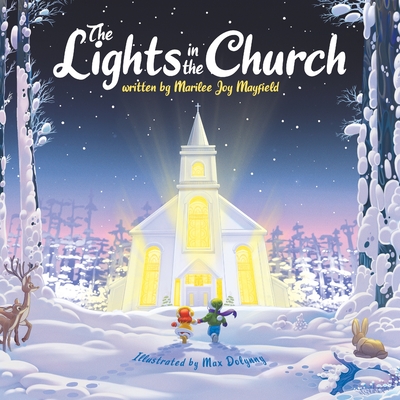 The Lights in the Church By Marilee Joy Mayfield, Max Dolynny (Illustrator) Cover Image