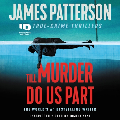 Till Murder Do Us Part (ID True Crime #6) By James Patterson, Joshua Kane (Read by) Cover Image