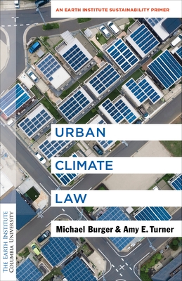 Urban Climate Law: An Earth Institute Sustainability Primer Cover Image