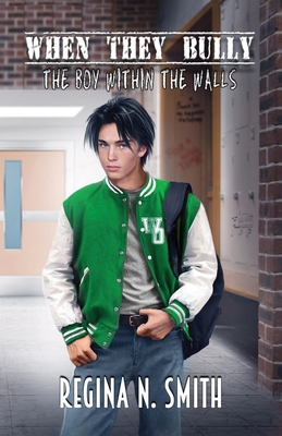 When They Bully: The Boy Within the Walls By Regina Nicole Smith Cover Image