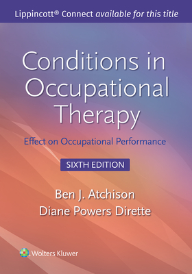Conditions in Occupational Therapy: Effect on Occupational Performance (Lippincott Connect) By Ben Atchison, MEd, OTR, FAOTA, Diane Dirette Cover Image
