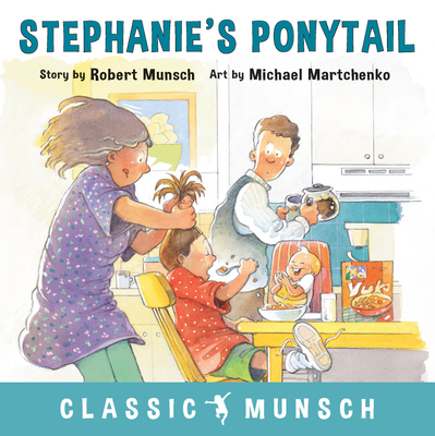 Stephanie's Ponytail (Classic Munsch) By Robert Munsch, Michael Martchenko (Illustrator) Cover Image