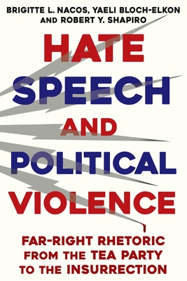 Hate Speech and Political Violence: Far-Right Rhetoric from the Tea Party to the Insurrection Cover Image