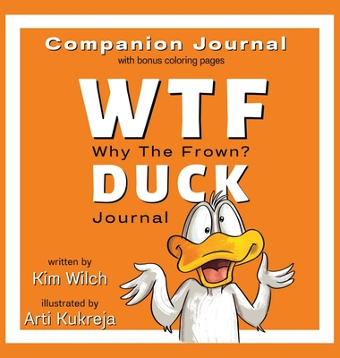WTF DUCK - Why The Frown Companion Journal: Journal & Color with Sarcasm and Humor Cover Image