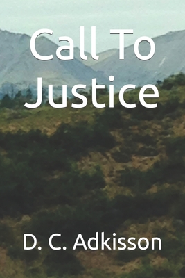 Call To Justice By D. C. Adkisson Cover Image