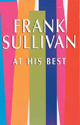 Frank Sullivan at His Best (Hilarious Stories)