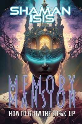 Memory Mansion: How to Glow the Fu%k Up Cover Image