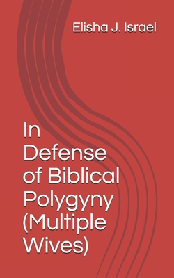 In Defense of Biblical Polygyny (Multiple Wives) Cover Image