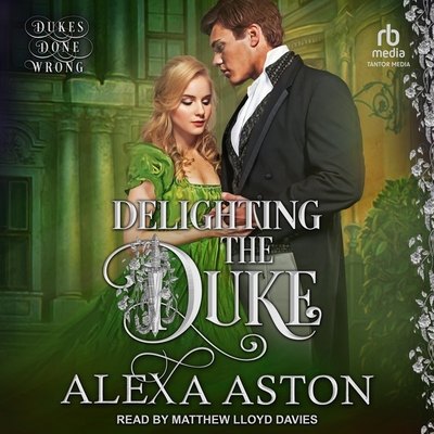 Delighting the Duke By Alexa Aston, Matthew Lloyd Davies (Read by) Cover Image