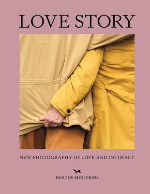 Love Story: New Photography of Love and Intimacy Cover Image