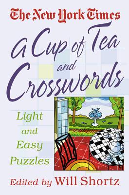 The New York Times A Cup of Tea  Crosswords: 75 Light and Easy Puzzles