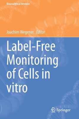 Label-Free Monitoring of Cells in Vitro (Bioanalytical Reviews #2)