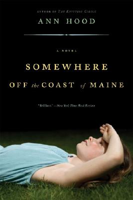 Somewhere Off the Coast of Maine: A Novel By Ann Hood Cover Image