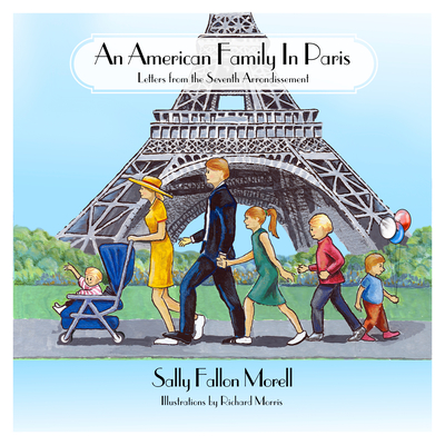 An American Family in Paris: Letters from the Seventh Arrondissement By Sally Fallon Morell, Richard Morris (Illustrator) Cover Image