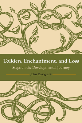 Tolkien, Enchantment, and Loss: Steps on the Developmental Journey By John Rosegrant Cover Image