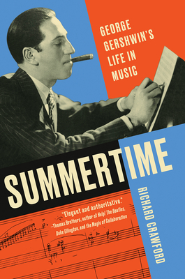 Summertime: George Gershwin's Life in Music By Richard Crawford Cover Image