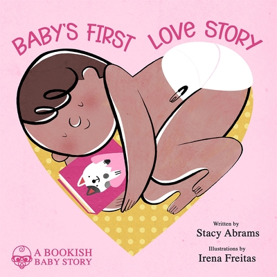 Baby’s First Love Story (Bookish Baby #1) By Stacy Abrams, Irena Freitas (Illustrator) Cover Image