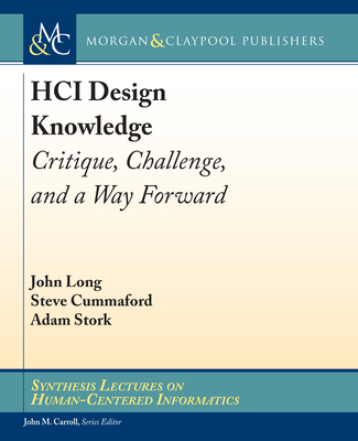 Hci Design Knowledge: Critique, Challenge, and a Way Forward (Synthesis Lectures on Human-Centered Informatics) Cover Image