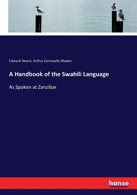 A Handbook of the Swahili Language: As Spoken at Zanzibar Cover Image