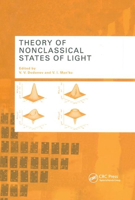 Theory of Nonclassical States of Light By V. V. Dodonov (Editor), V. I. Man'ko (Editor) Cover Image
