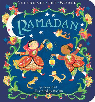 Ramadan (Celebrate the World) By Hannah Eliot, Rashin Kheiriyeh (Illustrator) Cover Image