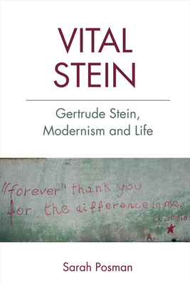 Vital Stein: Gertrude Stein, Modernism and Life