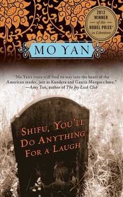 Shifu, You'll Do Anything for a Laugh: A Novel By Mo Yan, Howard Goldblatt (Translated by) Cover Image