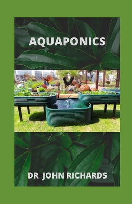 Aquaponics: A Step-By-Step Guide To Create An Amazing Aquaponics System Cover Image