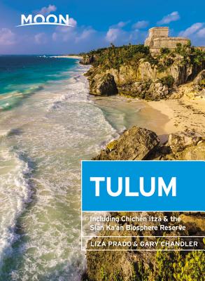 Moon Tulum: With Chichén Itzá & the Sian Ka'an Biosphere Reserve (Travel Guide) Cover Image