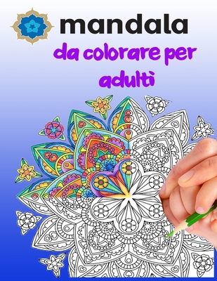 Mandala Da Colorare Per Adulti Libri Da Colorare Per Adulti Con 45 Mandala Da Meditare Mandala Facili E Complessi Per Anziani E Bambini Mandala E Paperback The Book Stall