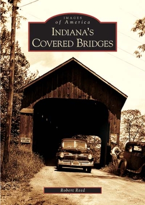 Indiana's Covered Bridges (Images of America) Cover Image