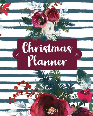 Christmas Planner: Holiday Organizer For Shopping, Budget, Meal Planning, Christmas Cards, Baking, And Family Traditions