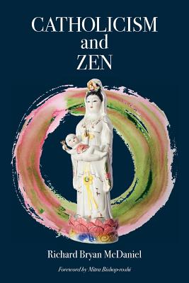 Catholicism and Zen By Richard Bryan McDaniel Cover Image