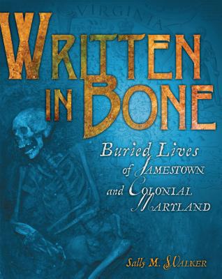 Written in Bone: Buried Lives of Jamestown and Colonial Maryland Cover Image