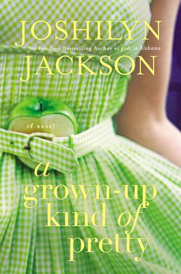 Cover Image for A Grown-Up Kind of Pretty: A Novel