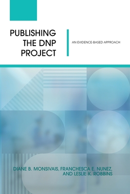 Publishing the DNP Project: An Evidence-Based Approach Cover Image
