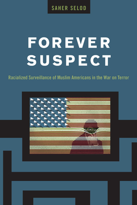 Forever Suspect: Racialized Surveillance of Muslim Americans in the War on Terror Cover Image