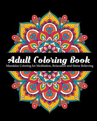 Adult Coloring Book: Mandalas Coloring for Meditation, Relaxation and Stress Relieving 50 mandalas to color Cover Image