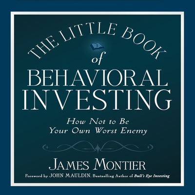 The Little Book of Behavioral Investing Lib/E: How Not to Be Your Own Worst Enemy (Little Book, Big Profits) Cover Image