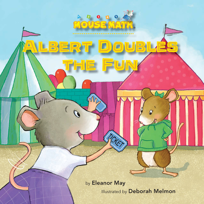 Albert Doubles the Fun (Mouse Math) By Eleanor May, Deborah Melmon (Illustrator) Cover Image