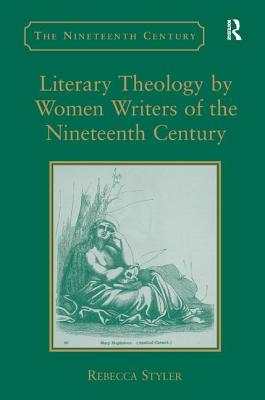 Literary Theology by Women Writers of the Nineteenth Century By Rebecca Styler Cover Image