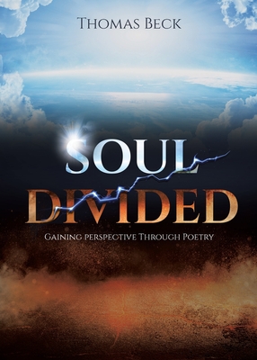Soul Divided: Gaining Perspective Through Poetry By Thomas Beck Cover Image