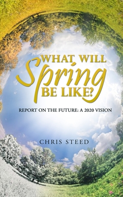 What Will Spring be Like?: Report on the future: A 2020 vision Cover Image