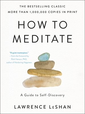 How to Meditate: A Guide to Self-Discovery By Lawrence LeShan Cover Image
