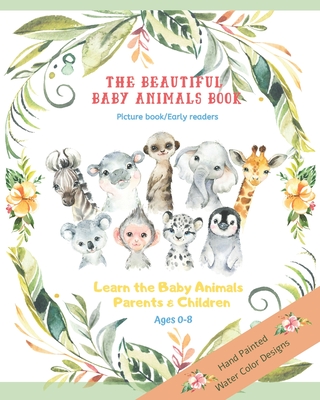The Beautiful Baby Animals Book Picture Book Early Readers The Learn the baby  animals parents and children Ages 0-8: Baby's First Picture Book  (Paperback) | Books and Crannies